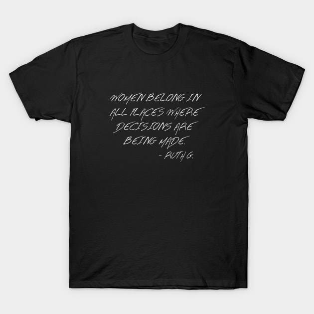 Women Belong In All Places Where Decisions Are Being Made T-Shirt by Zen Cosmos Official